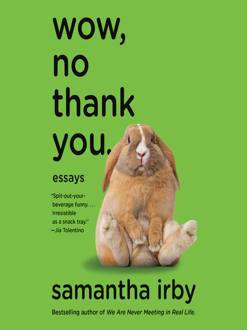 Title details for Wow, No Thank You. by Samantha Irby - Available